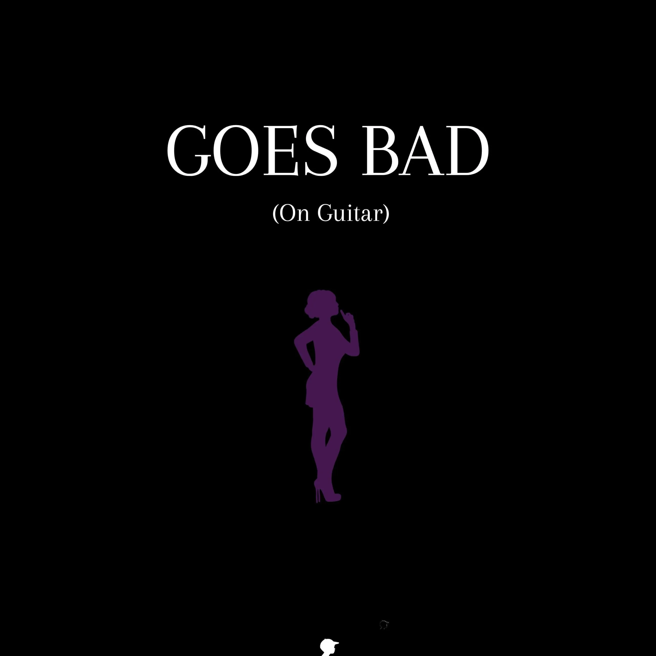 Goes Bad (On Guitar)